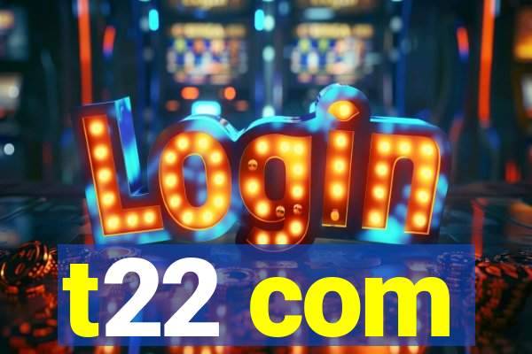 t22 com